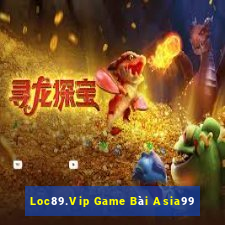 Loc89.Vip Game Bài Asia99