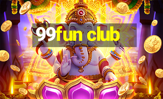 99fun club