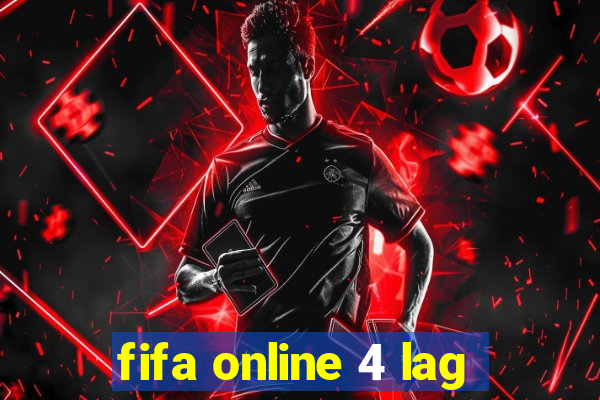 fifa online 4 lag