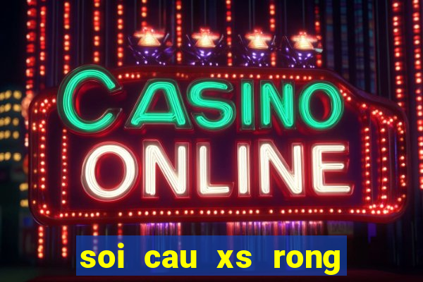 soi cau xs rong bach kim