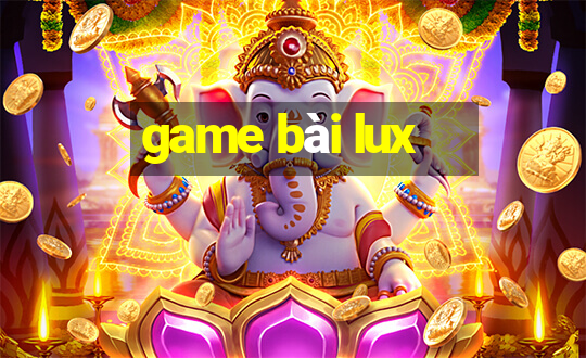 game bài lux