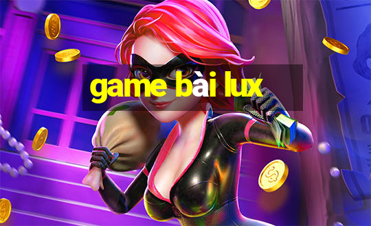 game bài lux