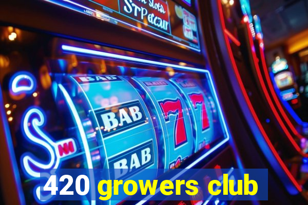 420 growers club