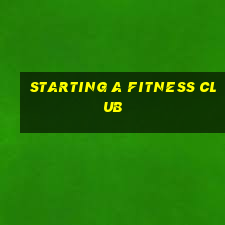 starting a fitness club