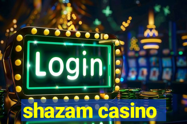 shazam casino