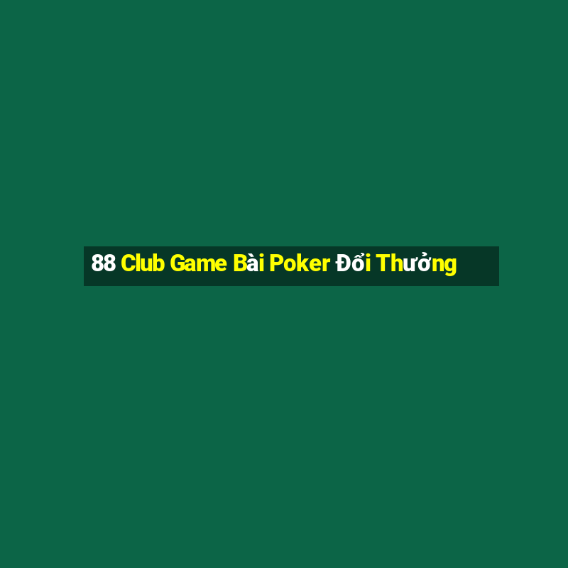 88 Club Game Bài Poker Đổi Thưởng