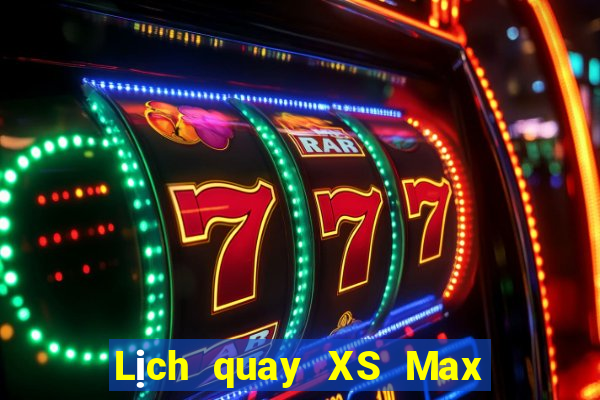 Lịch quay XS Max 4D ngày 6