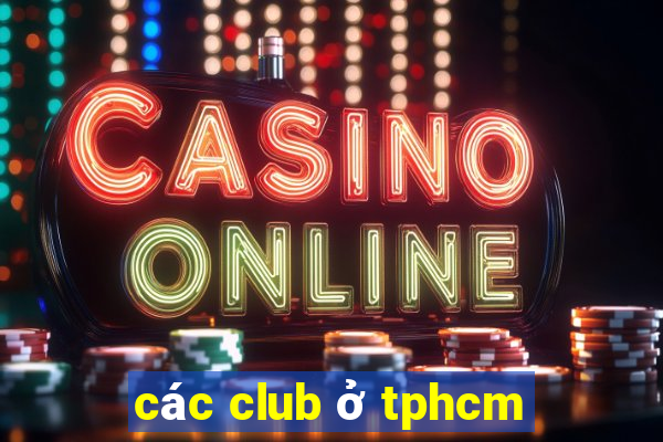 các club ở tphcm