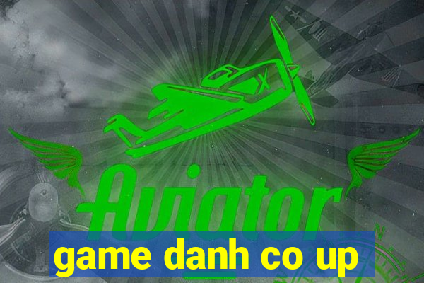 game danh co up