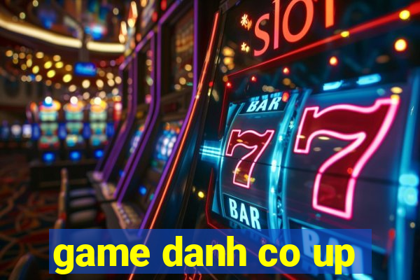 game danh co up