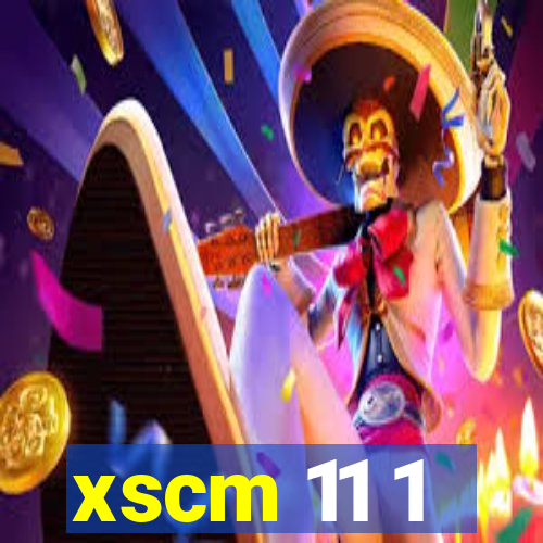 xscm 11 1