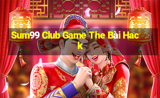 Sum99 Club Game The Bài Hack