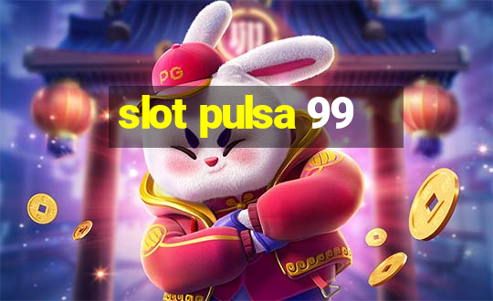 slot pulsa 99