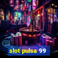 slot pulsa 99