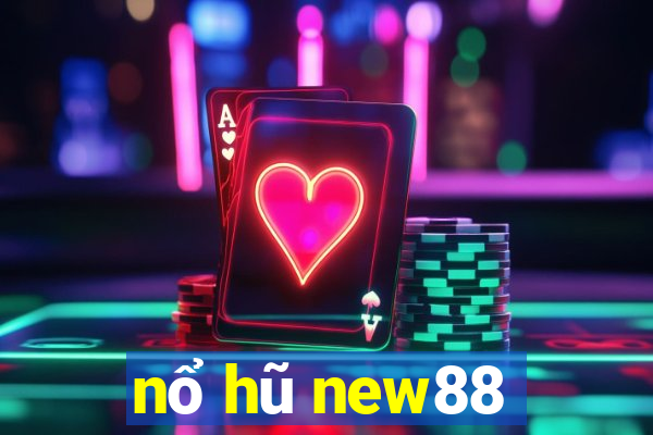 nổ hũ new88