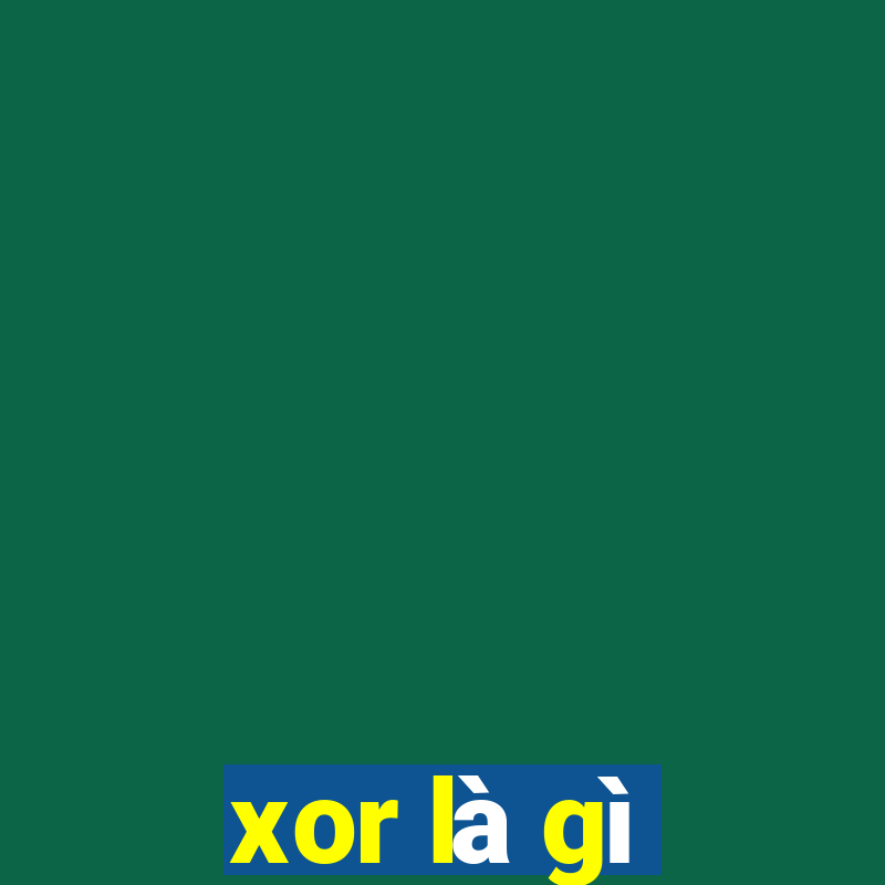 xor là gì