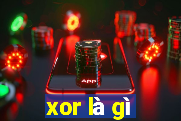 xor là gì