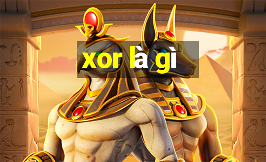 xor là gì