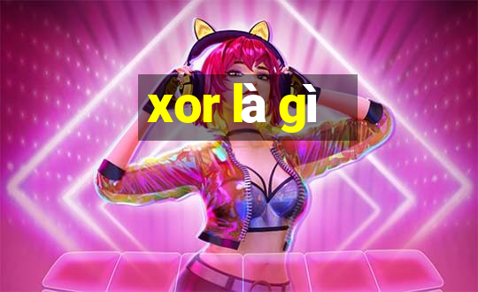 xor là gì