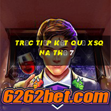 Trực tiếp kết quả XSQNA Thứ 7