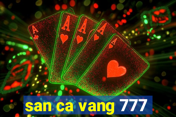 san ca vang 777