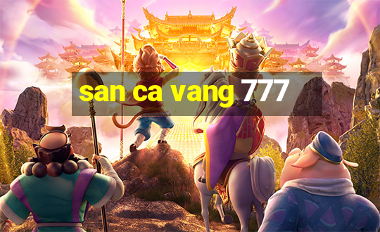 san ca vang 777