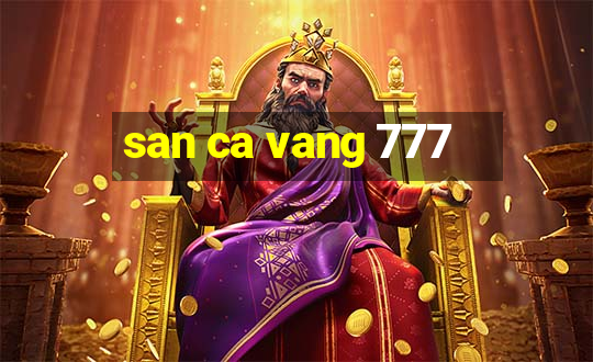 san ca vang 777