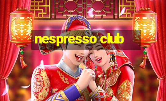 nespresso club