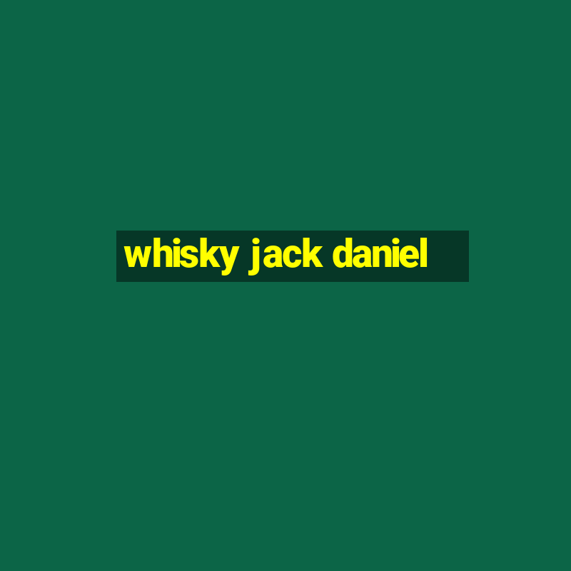 whisky jack daniel