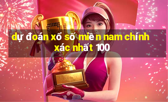 dự đoán xổ số miền nam chính xác nhất 100