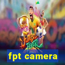 fpt camera