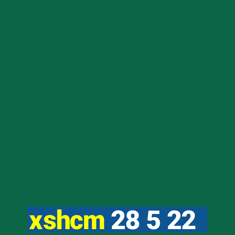 xshcm 28 5 22