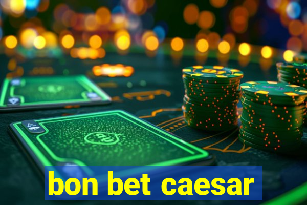 bon bet caesar