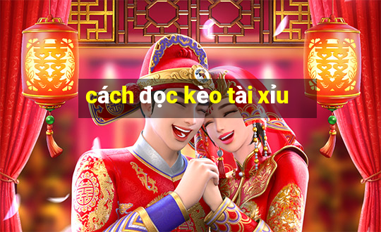 cách đọc kèo tài xỉu