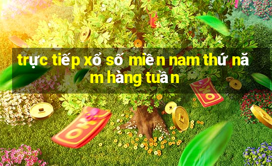 trực tiếp xổ số miền nam thứ năm hàng tuần