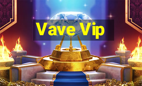 Vave Vip