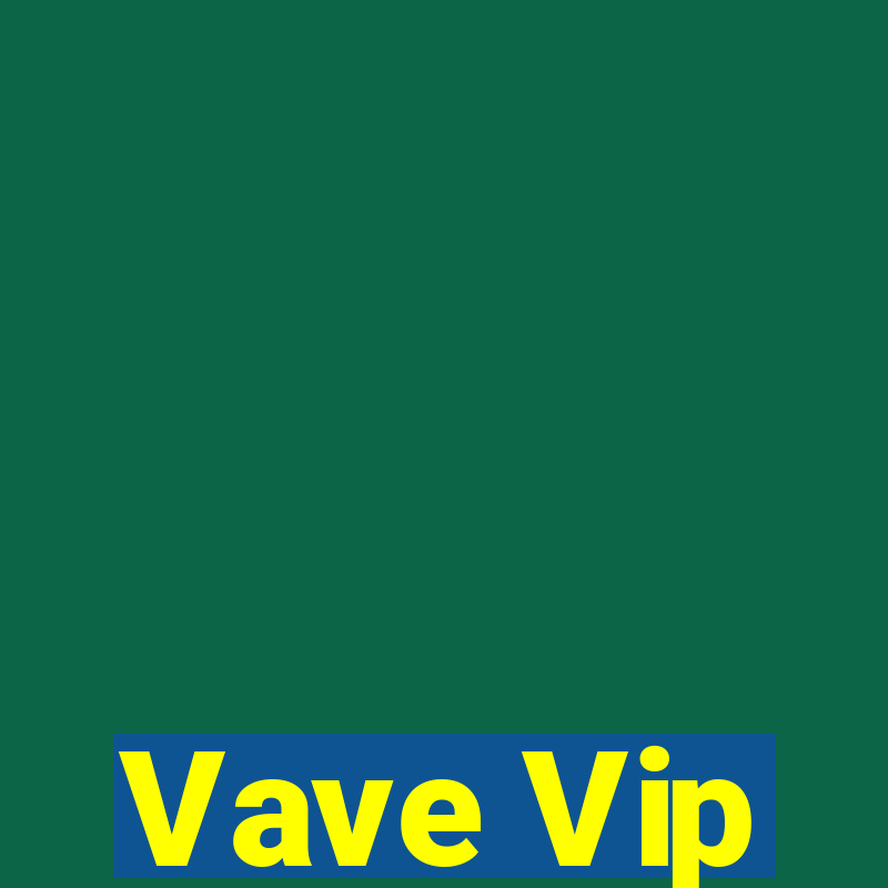 Vave Vip