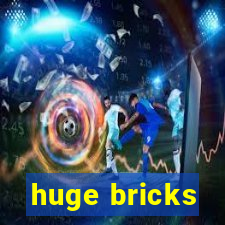 huge bricks