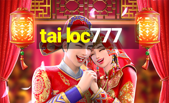 tai loc777