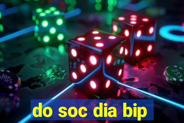 do soc dia bip