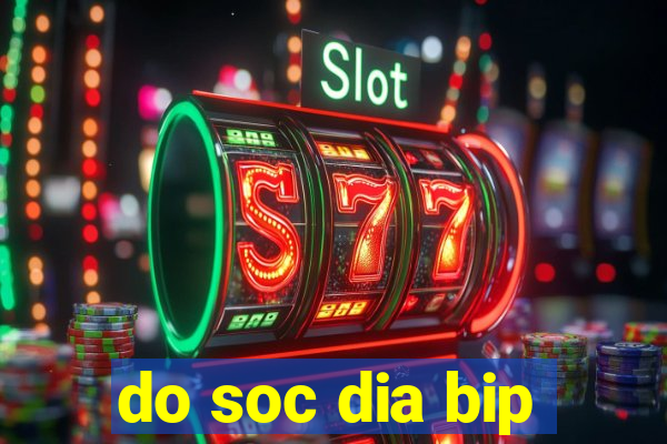 do soc dia bip