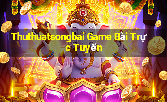 Thuthuatsongbai Game Bài Trực Tuyến