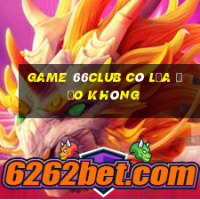 game 66club có lừa đảo không