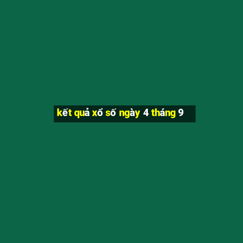 kết quả xổ số ngày 4 tháng 9