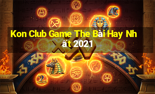 Kon Club Game The Bài Hay Nhất 2021