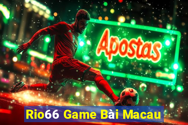 Rio66 Game Bài Macau