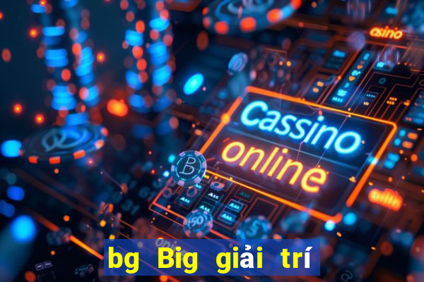 bg Big giải trí app Tải về