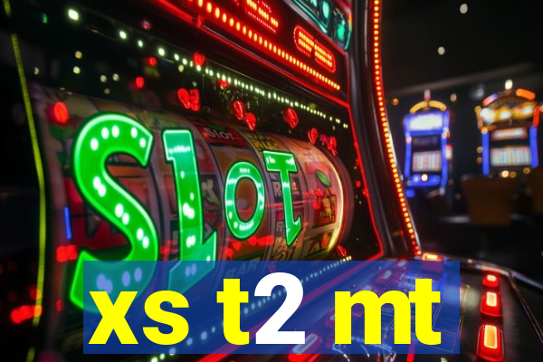 xs t2 mt