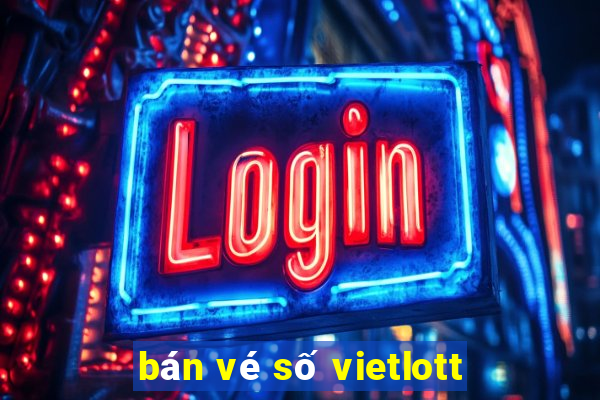 bán vé số vietlott