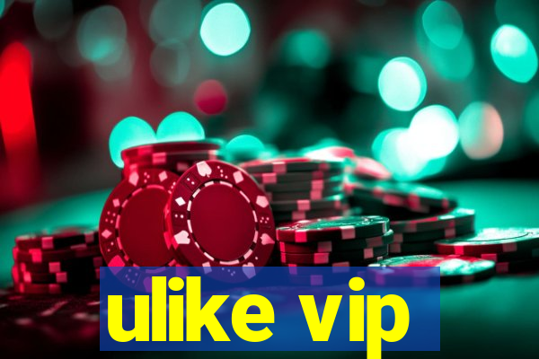 ulike vip